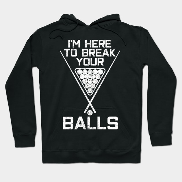 Billiards I'M Here Break Your Balls Pool Player Hoodie by AlfieDreamy 